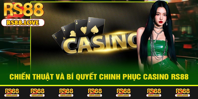 Chiến Thuật và Bí Quyết Chinh Phục Casino RS88