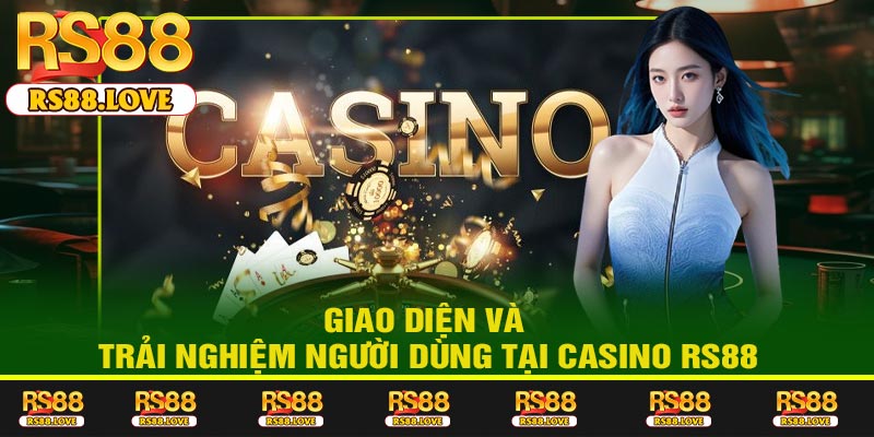 Giao Diện và Trải Nghiệm Người Dùng tại Casino RS88
